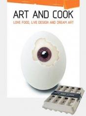 book cover of Art and Cook: Love Food, Live Design, Dream Art by Allan Ben