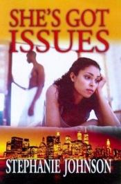 book cover of She's Got Issues by Stephanie Johnson