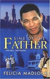 book cover of Sins of the Father by Felicia Madlock