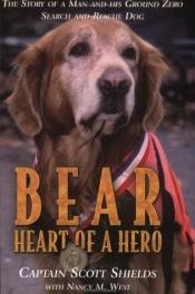 book cover of Bear: Heart of a Hero by Scott Shields