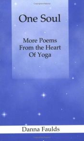 book cover of One Soul: More Poems From the Heart of Yoga by Danna Faulds