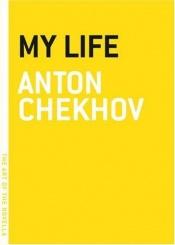 book cover of My Life (The Art of the Novella series) by Anton Chekhov