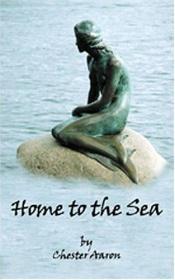 book cover of Home To The Sea by Chester Aaron