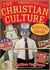 book cover of The Christian Culture Survival Guide: The Misadventures of an Outsider on the Inside by matthew paul turner