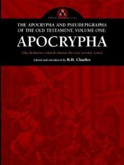 book cover of The Apocrypha and Pseudepigrapha of the Old Testament in English ....Volume I Apocyropha and Volume II the Pseudepigrap by R. H. Charles