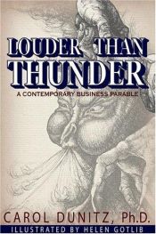 book cover of Louder Than Thunder: A Contemporary Business Parable by Carol Ann Dunitz