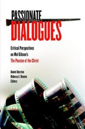 book cover of Passionate Dialogues: Critical Perspectives on Mel Gibson's the Passion of the Christ by Daniel Burston