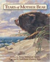book cover of Tears of Mother Bear by Anne Margaret Lewis