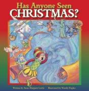 book cover of Has Anyone Seen Christmas? by Anne Margaret Lewis