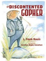 book cover of The Discontented Gopher: A Prairie Tale (Prairie Tales) by Lyman Frank Baum