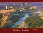 book cover of Chasing Lewis & Clark Across America: A 21st Century Aviation Adventure by Ron Lowery