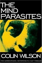 book cover of The mind parasites : the supernatural, metaphysical cult thriller by Colin Wilson