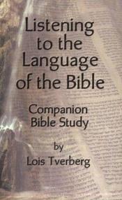 book cover of Listening to the Language of the Bible Companion Bible Study by Lois Tverberg
