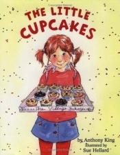 book cover of The Little Cupcakes by Anthony King