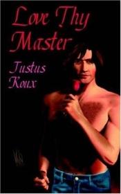 book cover of Love Thy Master by Justus Roux
