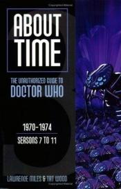 book cover of About Time 3: The Unauthorized Guide to Doctor Who (Seasons 7 to 11) by Lawrence Miles