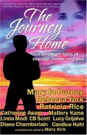 book cover of The Journey Home: Extraordinary tales of honor, courage and love by Mary Jo Putney