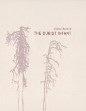 book cover of The Cubist Infant by Justus Ballard