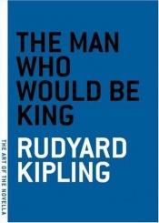 book cover of The Man Who Would Be King by רודיארד קיפלינג