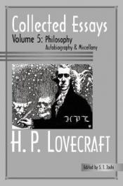 book cover of Collected Essays of H. P. Lovecraft: Philosophy; Autobiography and Miscellany by Howard Phillips Lovecraft