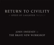 book cover of Return to Civility: A Speed of Laughter Project (#1) by John Sweeney