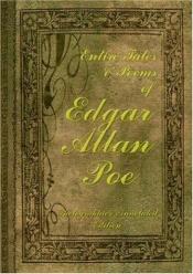 book cover of Entire Tales & Poems of Edgar Allan Poe: Photographic & Annotated Edition by Edgar Allan Poe