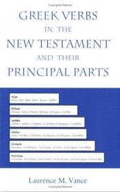 book cover of Greek Verbs in the New Testament and Their Principal Parts by Laurence M. Vance