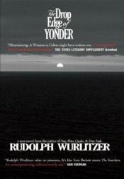 book cover of The Drop Edge of Yonder by Rudolph Wurlitzer