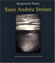book cover of Yann Andrea Steiner by Marguerite Duras