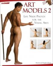 book cover of Art Models 2: Life Nude Photos for the Visual Arts by Maureen Johnson