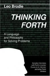 book cover of In FORTH denken - Thinking FORTH. Die Sprache und ihre Philosophie zum Lösen von Problemen by Leo Brodie