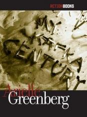 book cover of My Kafka century by Arielle Greenberg