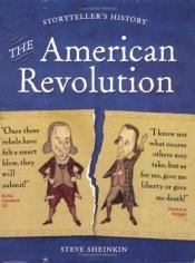 book cover of The American Revolution (Storyteller's History) by Steve Sheinkin