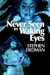 book cover of Never Seen by Waking Eyes by Stephen Dedman