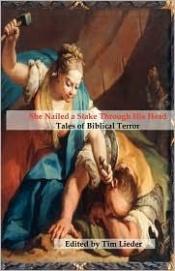 book cover of She Nailed a Stake Through His Head: Tales of Biblical Terror by Gerri Leen