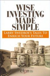 book cover of Wise Investing Made Simple: Larry Swedroe's Tales to Enrich Your Future (Focused Investor) by Larry E. Swedroe