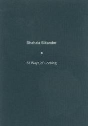 book cover of Shahzia Sikander: 51 Ways of Looking by Mohsin Hamid
