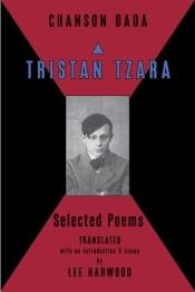 book cover of Chanson Dada: Tristan Tzara, Selected Poems by Tristan Tzara