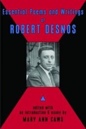 book cover of Essential Poems and Writings of Robert Desnos by Robert Desnos