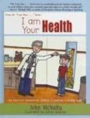 book cover of I Am Your Health by John McNulty