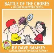 book cover of Battle of the Chores: Junior Discovers Debt (Life Lessons with Junior) by Dave Ramsey