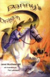 book cover of Danny's Dragon: A Story of Wartime Loss by Janet Muirhead Hill