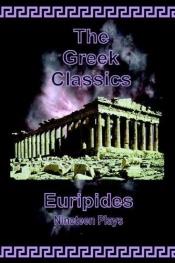 book cover of The Greek Classics: Euripides - Nineteen Plays by Evripid