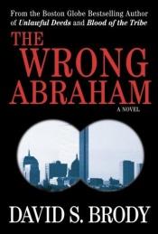 book cover of The Wrong Abraham by David S. Brody