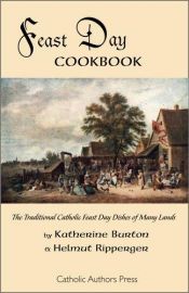 book cover of Feast Day Cookbook; The Traditional Catholic Feast Day Dishes of Many Lands by Katherine Burton