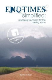 book cover of End-Times Simplified: Preparing Your Heart for the Coming Storm by David Sliker