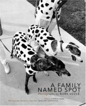 book cover of A Family Named Spot: Photographs by Burk Uzzle by Allan Gurganus