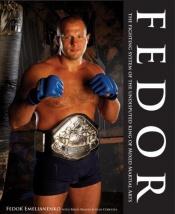book cover of Fedor: The Fighting System of the World's Undisputed King of MMA by Glen Cordoza