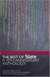 book cover of The best of Slate : a 10th anniversary anthology by Michael Kinsley