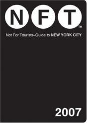 book cover of Not for Tourists 2007 Guide to New York City by Not For Tourists